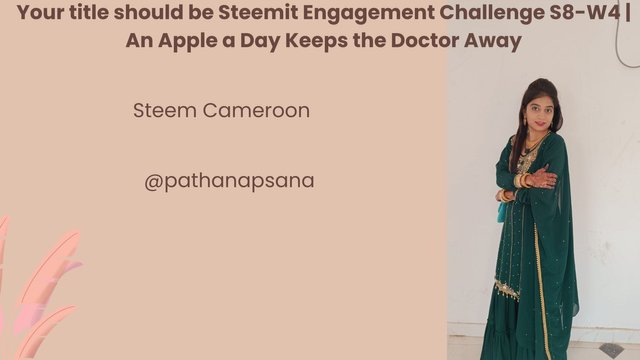 Your title should be Steemit Engagement Challenge S8-W4  An Apple a Day Keeps the Doctor Away.jpg