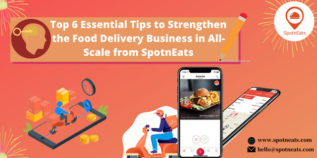 Top-6-Essential-Tips-to-Strengthen-the-Food-Delivery-Business-in-All-Scale-from-SpotnEats.png