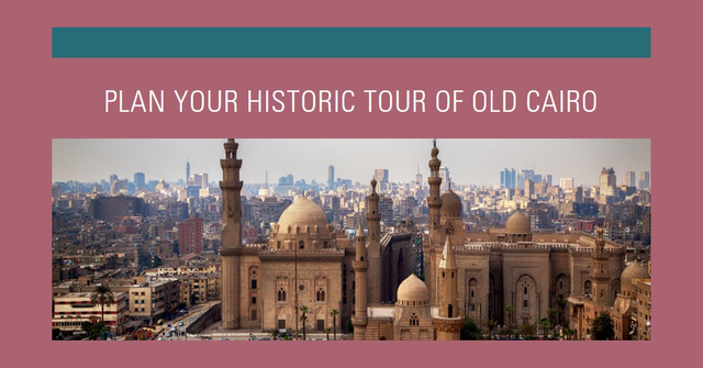 How to Plan a Historic Tour of Old Cairo.png