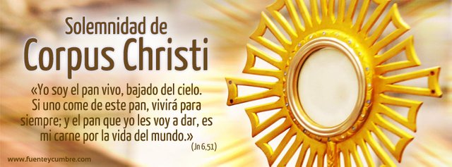 Fiesta Corpus Christi Fiesta Del Cuerpo Y La Sangre De Cristo De La Presencia De Jesucristo En La Eucaristia Steemit