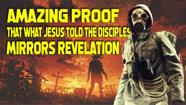 AMAZING PROOF That What Jesus Told The Disciples Mirrors Revelation.jpg