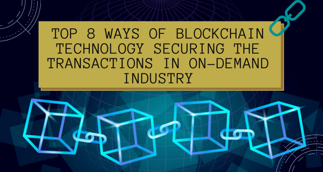 Top-8-Ways-of-Blockchain-Technology-Securing-the-Transactions-in-On-demand-Industry.png