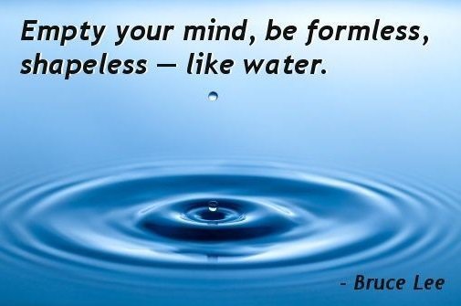 Empty Your Mind Be Formless Shapeless Like Water Steemit