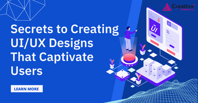 Secrets to Creating UIUX Designs That Captivate Users.png