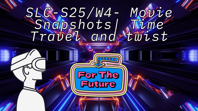 SLC-S25W4- Movie Snapshots Time Travel and twist.png