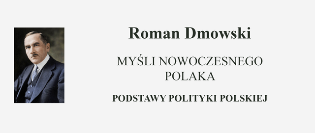 Roman Dmowski - Myśli Nowoczesnego Polaka - Podstawy Polityki Polskiej