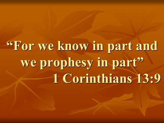 The secrets of the spiritual warrior. For we know in part and we prophesy in part. 1 Corinthians 13,9.jpg