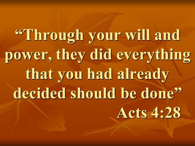 The church & the providence. Through your will and power, they did everything that you had already decided should be done. Acts 4,28.jpg