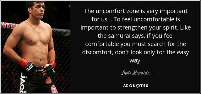 quote-the-uncomfort-zone-is-very-important-for-us-to-feel-uncomfortable-is-important-to-strengthen-lyoto-machida-106-50-62.jpg