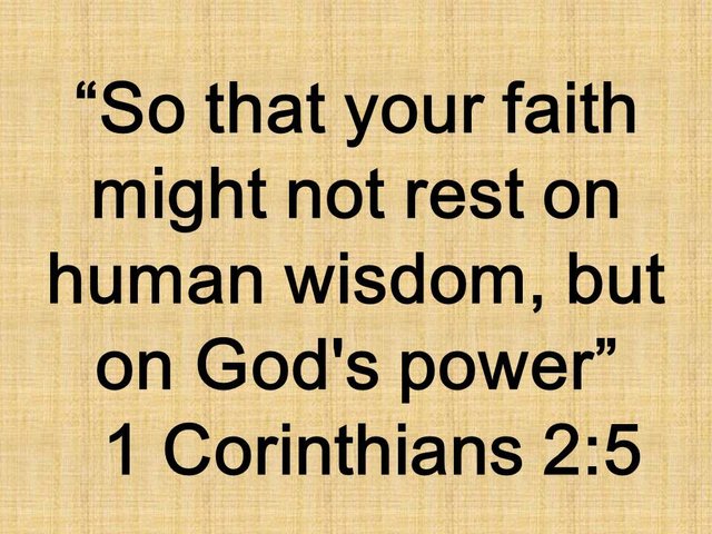 The message of Paul. So that your faith might not rest on human wisdom, but on God's power. 1 Corinthians 2,5.jpg