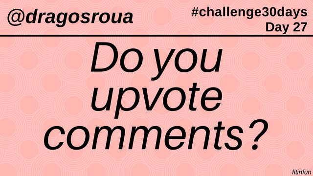 Do you upvote comments_ dragosroua challenge fitinfun 27.jpg