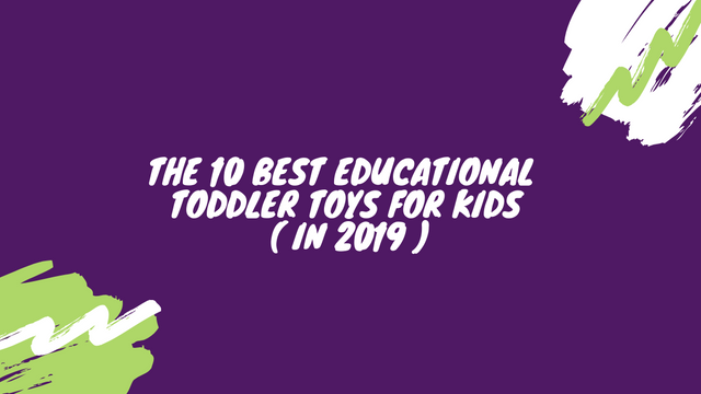 The 10 Best Educational Toddler Toys for Kids ( in 2019 ).png