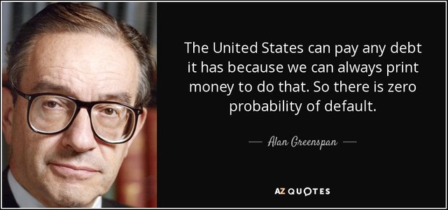 quote-the-united-states-can-pay-any-debt-it-has-because-we-can-always-print-money-to-do-that-alan-greenspan-120-44-76.jpg