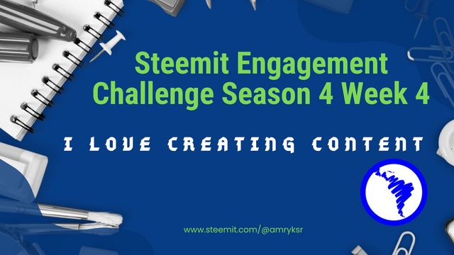 Steemit Engagement Challenge Season 4 Week 4 - I love creating content.png