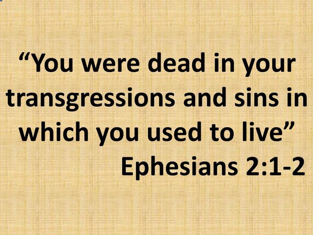 Understanding Christianity. You were dead in your transgressions and sins in which you used to live.jpg