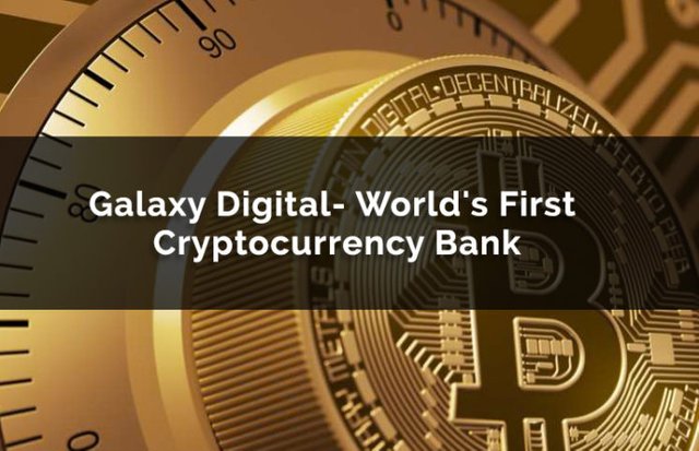 Galaxy-Digital-Worlds-First-Cryptocurrency-Bank-696x449.jpg