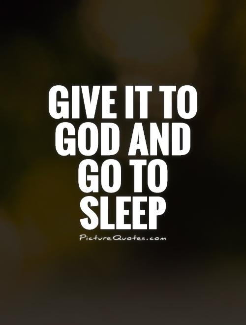 give-it-to-god-and-go-to-sleep-quote-1.jpg