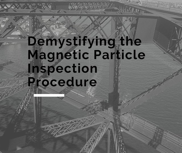 Demystifying the Magnetic Particle Inspection Procedure.jpg