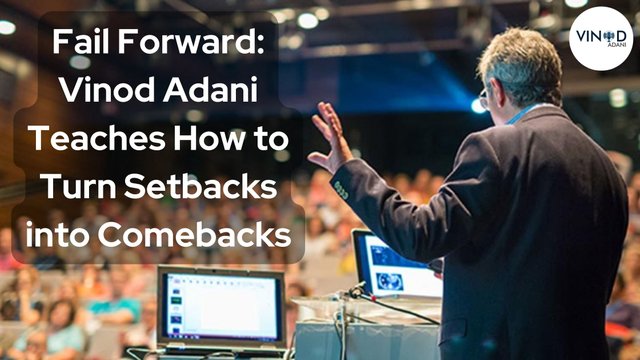 Fail Forward Vinod Adani Teaches How to Turn Setbacks into Comebacks.jpg