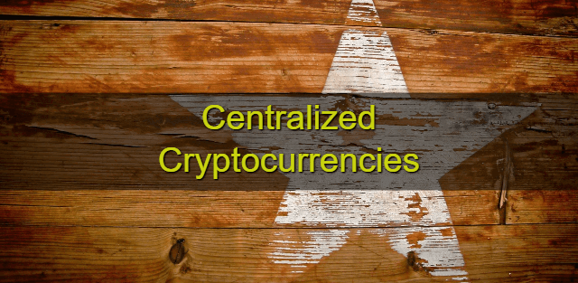 Centralized Cryptocurrencies