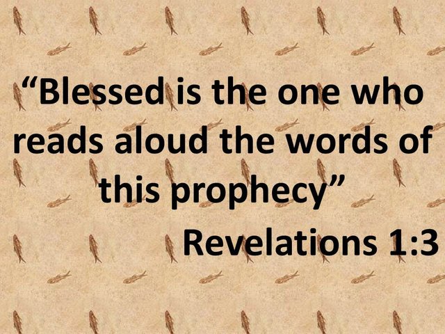 Prophecies study. Blessed is the one who reads aloud the words of this prophecy. Revelation 1,3.jpg