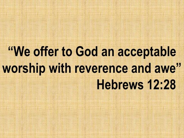 Bible study. We offer to God an acceptable worship with reverence and awe. Hebrews 12,28.jpg