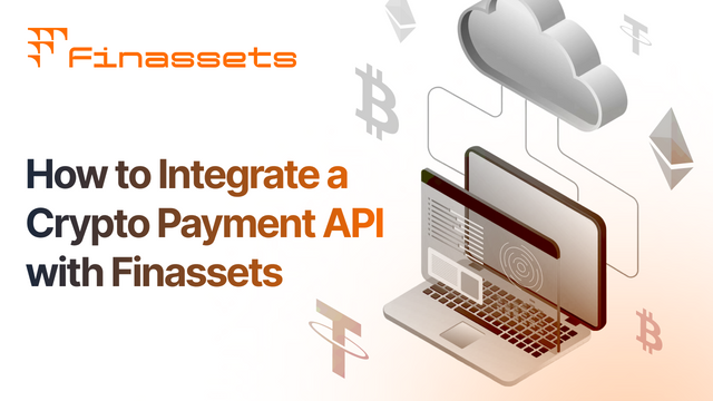 How to Integrate a Crypto Payment API with Finassets.png