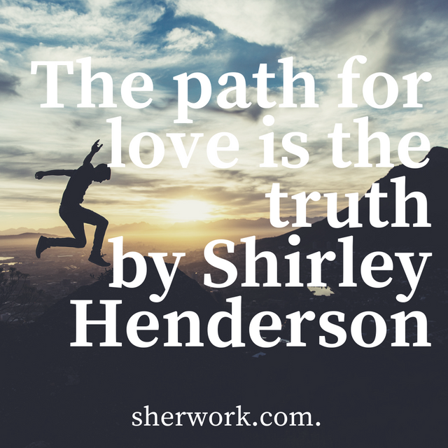 The path for love is the truthby Shirley Henderson.png