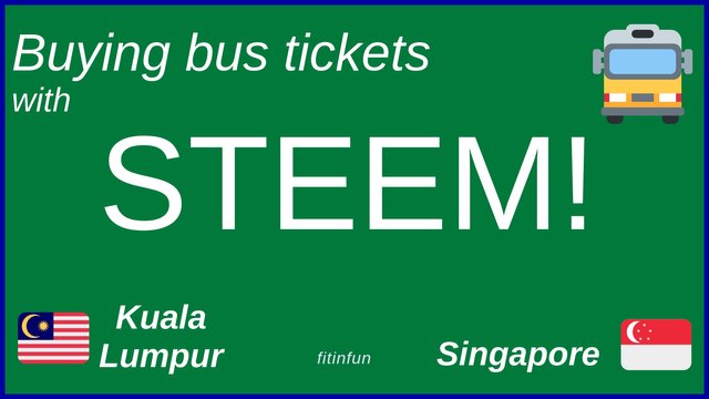 kl to sing buying bus tickets with steem fitinfun.jpg