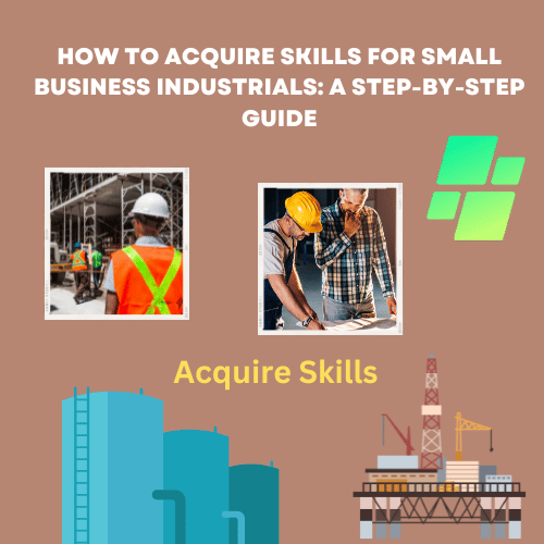 How to Acquire Skills for Small Business Industrials A Step-by-Step Guide (1).png