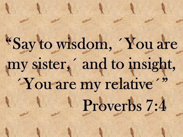 Spiritual care. Say to wisdom, ´You are my sister,´ and to insight, ´You are my relative´. Proverbs 7,4.jpg