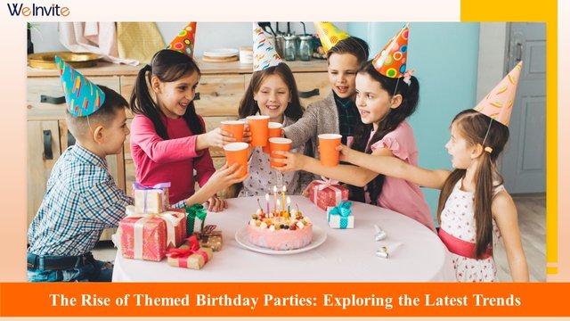 The Rise of Themed Birthday Parties - Exploring the Latest Trends.jpg