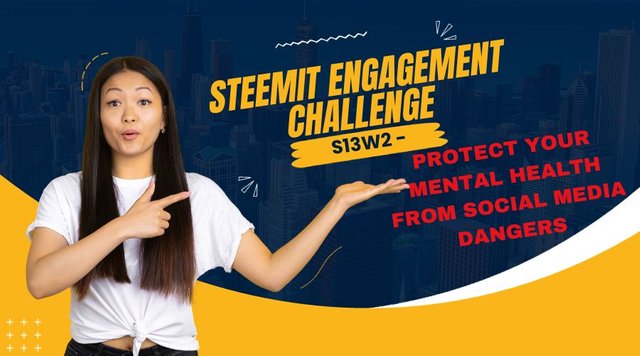 Steemit Engagement Challenge  S13W2 - Protect your Mental Health from Social media Dangers.jpg