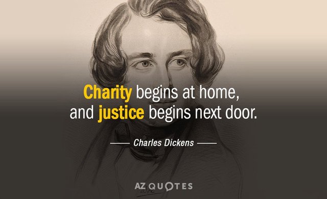 Quotation-Charles-Dickens-Charity-begins-at-home-and-justice-begins-next-door-7-79-04.jpg