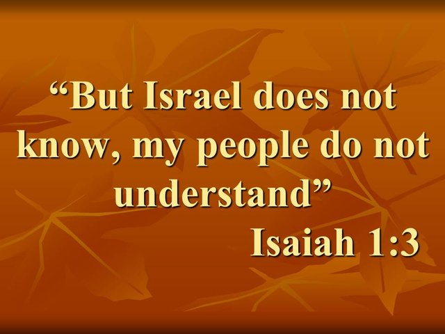 Vision of the prophet Isaiah. But Israel does not know, my people do not understand. Isaiah 1,3.jpg