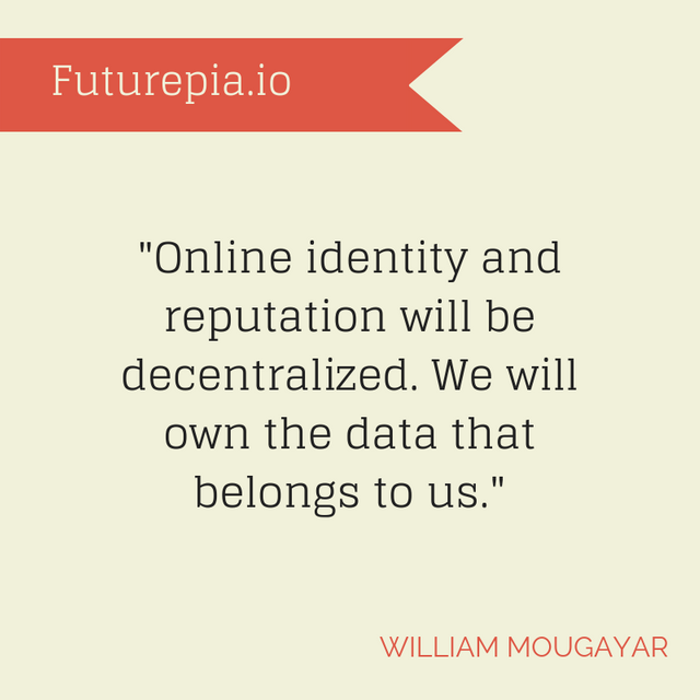 _Online identity and reputation will be decentralized. We will own the data that belongs to us._.png
