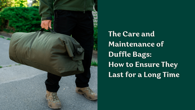 The Care and Maintenance of Duffle Bags How to Ensure They Last for a Long Time.png