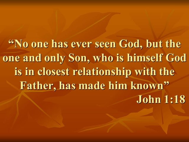 Spiritual studies about faith. Why does the bible say, No one has ever seen God, in John 1.18.jpg