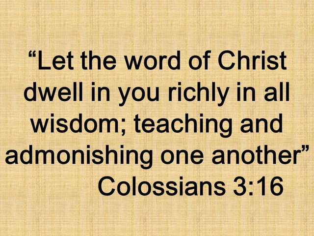 Paul and the new man. Let the word of Christ dwell in you richly in all wisdom; teaching and admonishing one another. Colossians 3,16.jpg