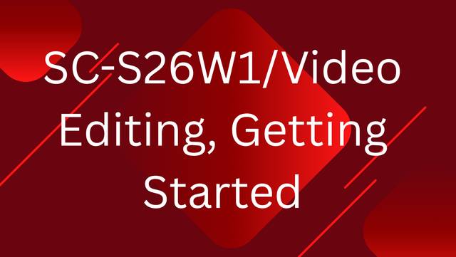 SC-S26W1Video Editing, Getting Started.png
