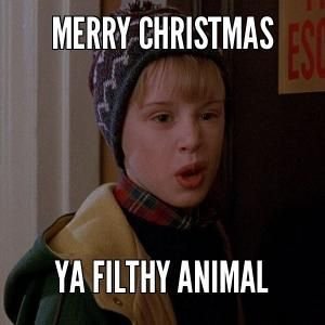 292396-Merry-Christmas-Ya-Filthy-Animal.jpg