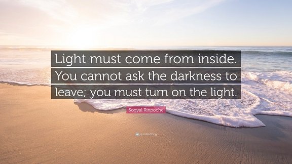 4756383-Sogyal-Rinpoche-Quote-Light-must-come-from-inside-You-cannot-ask.jpg