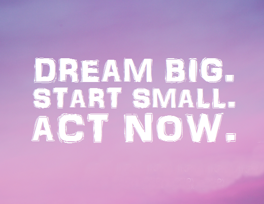 Dream-Big-Act-Small.png