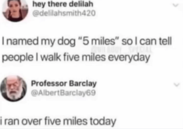 can-tel-people-walk-five-miles-everyday-professor-barclay-albertbarclay69-ran-over-five-miles-today.png