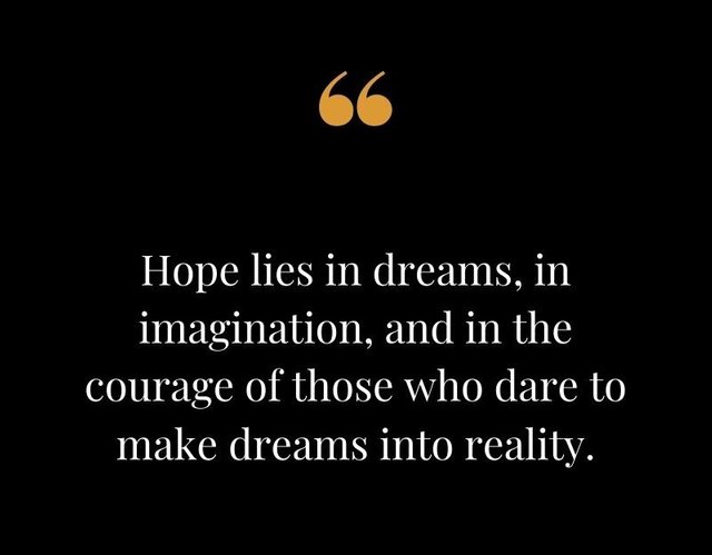 Hope-lies-in-dreams-in-imagination-and-in-the-courage-of-those-who-dare-to-make-dreams-into-reality.-Jonas-Salk.jpg