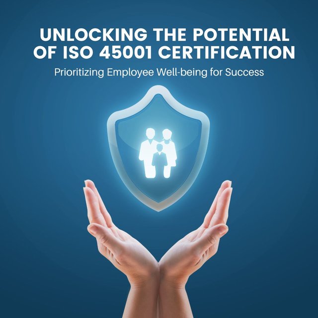 Unlocking the Potential of ISO 45001 Certification Prioritizing Employee Well-being for Success.jpg