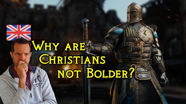 Why are Christians not Bolder?