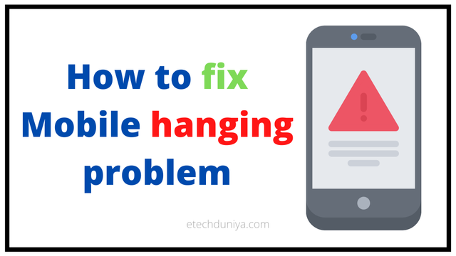 How to fix Mobile hanging problem.png