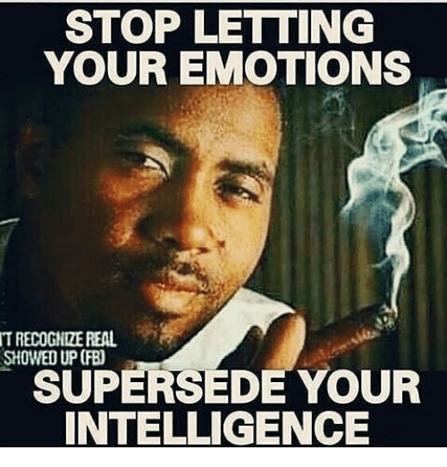stop-letting-your-emotions-t-recoghize-real-dsupersede-your-intelligence-30654156.png