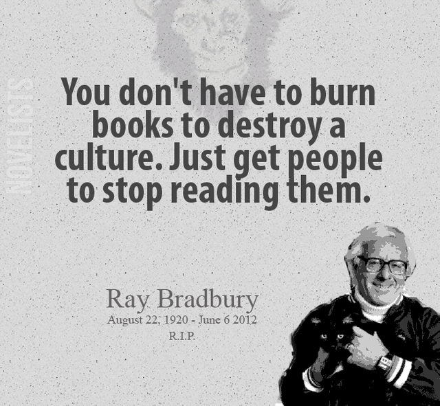 Ray-Bradbury-Quote-You-dont-have-to-burn-books-to-destroy-a-culture.png